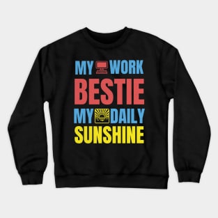 My Work Bestie My Daily Sunshine Crewneck Sweatshirt